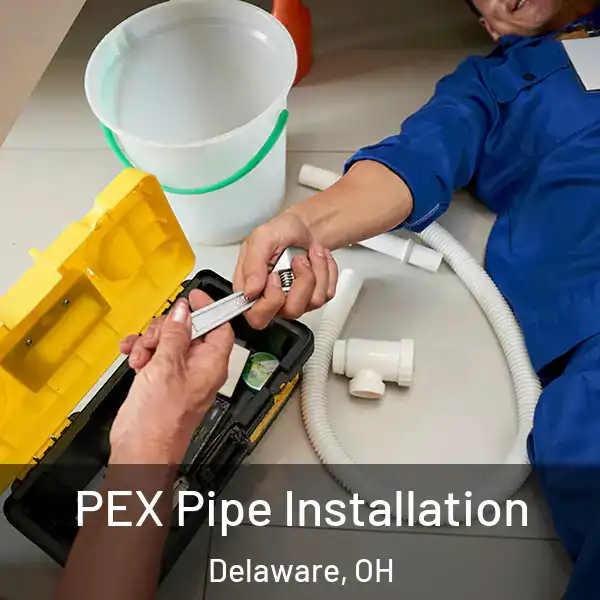  PEX Pipe Installation Delaware, OH