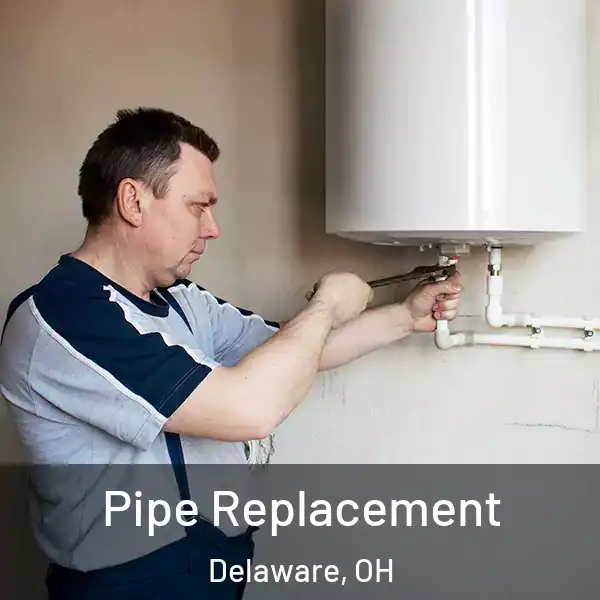  Pipe Replacement Delaware, OH