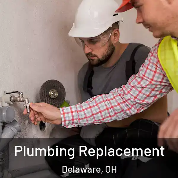  Plumbing Replacement Delaware, OH