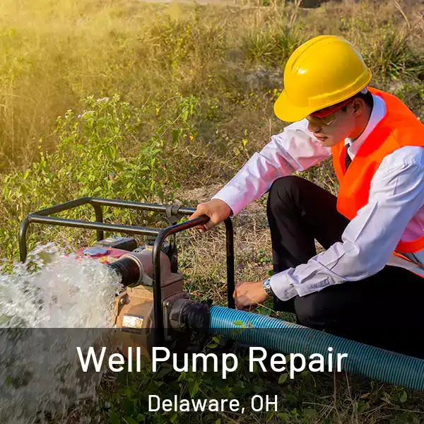  Well Pump Repair Delaware, OH
